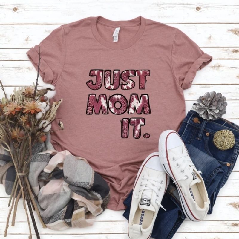 just mom it shirt; mother's day gift ideas